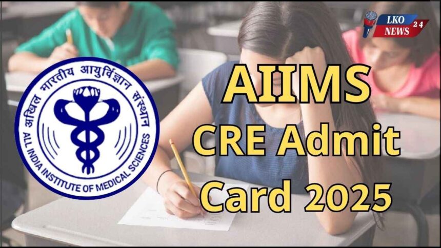 AIIMS CRE Admit Card 2025