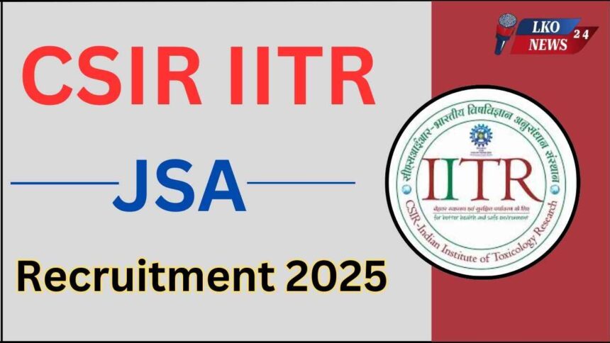 CSIR IITR JSA Recruitment 2025