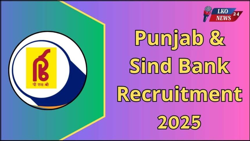 Punjab & Sind Bank Recruitment 2025