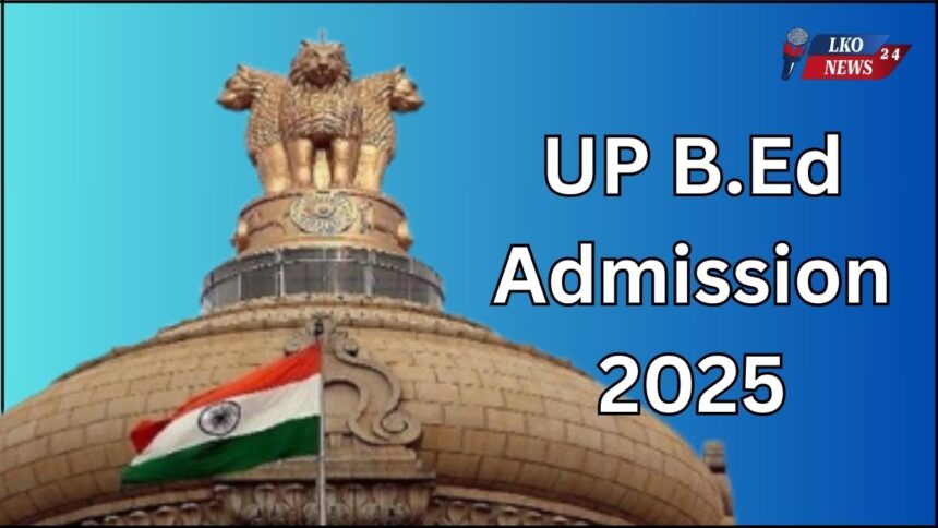 UP B.Ed Admission 2025 Form Date